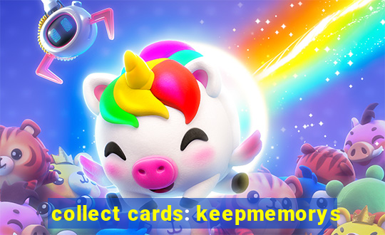 collect cards: keepmemorys